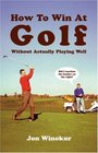 How to Win at Golf Without Actually Playing Well