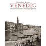 Venedig in historischen Photographien 1841  1920