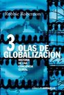 Tres olas de  globalizacion / Three waves of globalization Historia De Una Conciencia Global / History of a Global Conscience