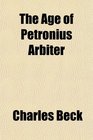 The Age of Petronius Arbiter