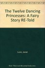 The Twelve Dancing Princesses A Fairy Story