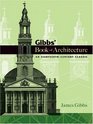 Gibbs' Book of Architecture An EighteenthCentury Classic