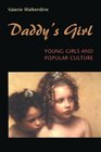 Daddy's Girl Young Girls and Popular Culture