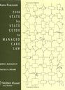 State by State Guide to Managed Care Law 2008 Edition