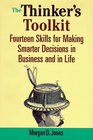 The Thinker's Toolkit  Fourteen Skills for Making Smarter Decisions in Business and in Life