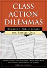 Class Action Dilemmas Pursuing Public Goals for Private Gain