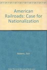 American Railroads The Case for Nationalization