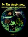 In the Beginning Compelling Evidence for Creation and the Flood