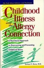 Childhood Illness and the Allergy Connection  A Nutritional Approach to Overcoming and Preventing Childhood Illness
