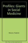 Profiles Giants in Social Medicine