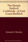 The Simply Seafood Cookbookof East Coast Shellfish