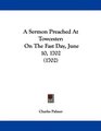 A Sermon Preached At Towcester On The Fast Day June 10 1702