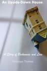 An UpsideDown House A Story of Brokenness and Love