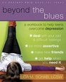 Beyond the Blues A Workbook to Help Teens Overcome Depression