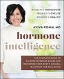 Hormone Intelligence The Complete Guide to Calming Hormone Chaos and Restoring Your Body's Natural Blueprint for WellBeing