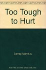 Too Tough to Hurt