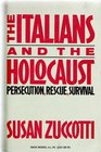 The Italians and the Holocaust Persecution Rescue and Survival