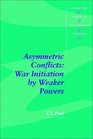 Asymmetric Conflicts  War Initiation by Weaker Powers