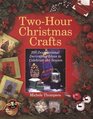 TwoHour Christmas Crafts 200 Inspirational Decorating Ideas to Celebrate the Season