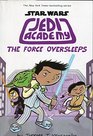 Star Wars Jedi Academy The Force Oversleeps