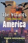 The Wizards Who Flew into America