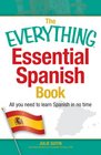 The Everything Essential Spanish Book: All You Need to Learn Spanish in No Time (Everything Series)
