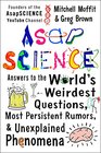 AsapSCIENCE: Answers to the World's Weirdest Questions, Most Persistent Rumors, and Unexplained Phenomena