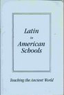 Latin in American Schools Teaching the Ancient World