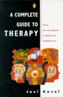 A Complete Guide to Therapy From Psychoanalysis to Behaviour Modification