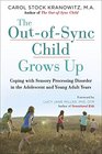 The OutofSync Child Grows Up Coping with Sensory Processing Disorder in the Adolescent and Young Adult Years