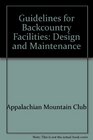 Guidelines for Backcountry Facilities Design and Maintenance
