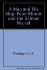 A Man and His Ship Peter Minuit and the Kalmar Nyckel