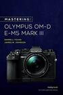 Mastering the Olympus OMD EM5 Mark III