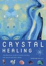 Crystal Healing The Practical Guide to Using Crystals for Health and WellBeing