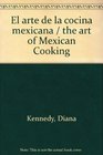 El arte de la cocina mexicana / the art of Mexican Cooking