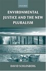 Environmental Justice and the New Pluralism The Challenge of Difference for Environmentalism