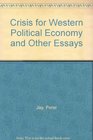 Crisis for Western Political Economy and Other Essays