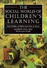 The Social World of Children's Learning Case Studies of Pupils from Four to Seven