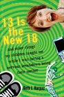 13 is the New 18 And Other Things My Children Taught Me  While I Was Having a Nervous Breakdown Being Their Mother