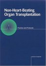 NonHeartBeating Organ Transplantation Practice and Protocols