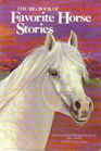 The Big Book of Favorite Horse Stories TwentyFive Outstanding Stories