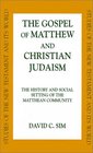 The Gospel of Matthew and Christian Judaism The History and Social Setting of the Matthean Community