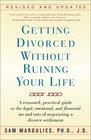 Getting Divorced Without Ruining Your Life A Reasoned Practical Guide to the Legal Emotional and Financial Ins and Outs of Negotiating a Divorce Settlement
