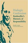 Dialogic Confession Bonhoeffer's Rhetoric of Responsibility