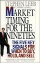 Market Timing for the Nineties The Five Key Signals for When to Buy Hold and Sell