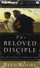 Beloved Disciple, The : Following John to the Heart of Jesus