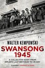 Swansong 1945 A Collective Diary from Hitler's Last Birthday to Ve Day
