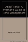 About Time!: A Woman's Guide to Time Management