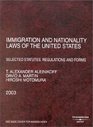 Immigration and Nationality Laws of the United States Selected Statutes Regulations and Forms As Amended to May 152003