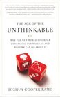 The Age of the Unthinkable  Why the New World Disorder Constantly Surprises Us and What We Can Do About It